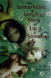 Cover of: The remarkable and very true story of Lucy and Snowcap by H. M. Bouwman