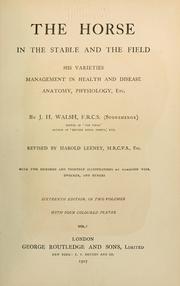 Cover of: The horse, in the stables and the field: his varieties, management in health and disease, anatomy, physiology, etc.
