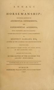 Cover of: Annals of horsemanship: containing accounts of accidental experiments, and experimental accidents ... communicated by various correspondents to Geoffrey Gambado [pseud] ... by the ed. of the academy for grown horsemen. Illustrated with cuts by the most eminent artists.