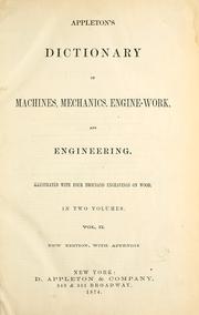 Cover of: Appleton's dictionary of machines, mechanics, engine-work, and engineering: illustrated with four thousand engravings on wood ; in two volumes