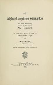 Cover of: Die babylonisch-assyrischen Keilinschriften und ihre Bedeutung für das Alte Testament by Carl Bezold