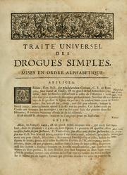 Cover of: [Traité universel des drogues simples: mises en ordre alphabetique : où l'on trouve leurs differens noms, leur origine, leur choix, les principes qu'elles renferment, leurs qualitez, leur ethymologie, & tout ce qu'il y a de particulier dans les animaux, dans les vegetaux & dans les mineraux : ouvrage dépendant de la Pharmacopée universelle