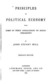 Cover of: Principles of Political Economy: With Some of Their Applications to Social ... by John Stuart Mill