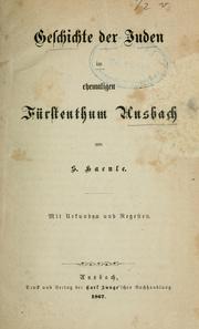 Cover of: Geschichte der Juden im ehemaligen Fürstenthum Ansbach: Mit Urkunden und Regesten