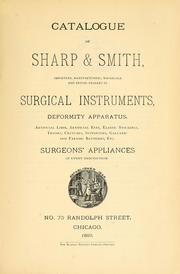Cover of: Catalogue of Sharp & Smith: importers, manufacturers, wholesale and retail dealers in surgical instruments, deformity apparatus, artificial limbs, artificial eyes, elastic stockings, trusses, crutches, supporters, galvanic and faradic batteries, etc., surgeons' appliances of every description
