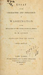 Cover of: Essay on the character and influence of Washington in the Revolution of the U.S. of America by François Guizot