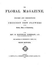 Cover of: The Floral Magazine: Comprising Figures and Descriptions of Popular Garden Flowers by 