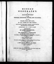 Cover of: Modern geography: a description of the empires, kingdoms, states, and colonies; with the oceans, seas, and isles; in all parts of the world : including the most recent discoveries, and political alterations, digested on a new plan