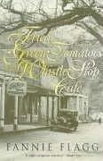 Cover of: Fried green tomatoes at the Whistle Stop Cafe by Fannie Flagg