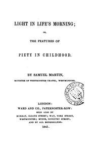 Cover of: Light in life's morning; or, The features of piety in childhood (a lect.). by Samuel Martin