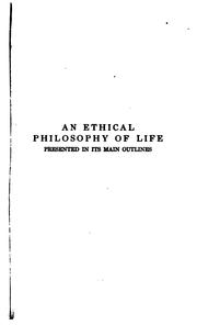 Cover of: An Ethical Philosophy of Life Presented in Its Main Outlines