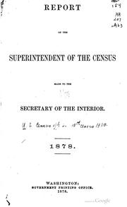 Cover of: Report of the superintendent of the census made to the secretary of the interior. 1878.