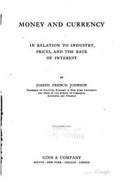 Cover of: Money and currency in relation to industry, prices and the rate of interest by Joseph French Johnson