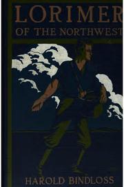 Cover of: Lorimer of the Northwest. | Harold Bindloss