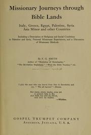 Cover of: Missionary journeys through Bible lands: Italy, Greece, Egypt, Palestine, Syria, Asia Minor and other countries, including a description of religious and social conditions in Palestine and Syria, personal missionary experiences, and a discussion of missionary methods