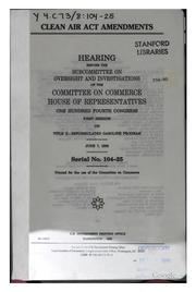 Cover of: Clean Air ACT Amendments: Hearings Before the Subcommittee on Oversight and ...