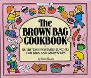 Cover of: The brown bag cookbook: nutritious portable lunches for kids and grown-ups