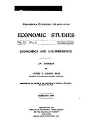 Cover of: Economics and jurisprudence.: An address by Henry C. Adams, president of the American Economic Association, delivered at the meeting of the association in Baltimore, Maryland, December 28, 1896.