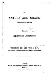 Cover of: On Nature and Grace: A Theological Treatise, Book I, Philosophical Introduction by William George Ward