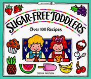 Cover of: Sugar-free toddlers: over 100 recipes plus sugar ratings for store-bought foods