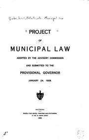 Cover of: Project of municipal law adopted by the Advisory Commission and submitted to the provisional governor January 24, 1908. by Cuba.