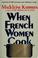 Cover of: When French women cook