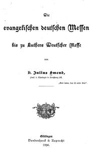 Cover of: Die evangelischen deutschen Messen bis zu Luthers Deutscher Messe