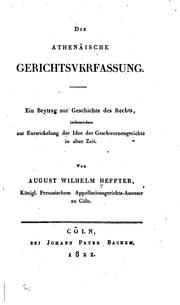 Cover of: Die athenäische Gerichtsverfassung.: Ein Beytrag zur Geschichte des Rechts, insbesondere zur Entwickelung der Idee der Geschwornengerichte in alter Zeit.