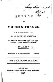 Cover of: A Sketch of Modern France: In a Series of Letters to a Lady of Fashion. Written in the Years ...