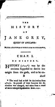 Cover of: The history of Jane Grey, Queen of England: with a defence of her claim to the crown ...