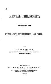 Cover of: Mental philosophy: including the intellect, sensibilities, and will. by Joseph Haven