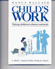 Cover of: Child's Work: Taking Children's Choices Seriously