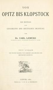 Cover of: Von Opitz bis Klopstock: ein Beitrag zur Geschichte der deutschen Dichtung. Neue Ausg. der 1. Bandes von Lemck's Geschichte der deutschen Dichtung.