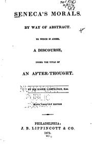 Cover of: Seneca's Morals, by Way of Abstract: To which is Added, a Discourse, Under ...