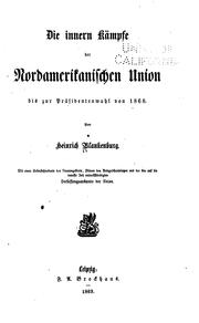 Cover of: Die innern kämpfe der Nordamerikanischen union bis zur präsidentenwahl von 1868.