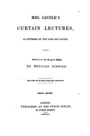 Cover of: Mrs. Caudle's curtain lectures, as suffered by the late Job Caudle, ed. [really written] by D ...