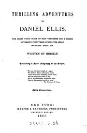 Cover of: Thrilling adventures of Daniel Ellis, the great Union guide of east ...