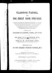 Cover of: Gladstone-Parnell, and the great Irish struggle: a complete and thrilling history of the fearful injustice and oppression inflicted upon the Irish tenants by landlordism supported by coercive legislation; full and authentic account of the great Home Rule movement championed by Gladstone; rocking the British Empire and agitating the world : together with biographies of Gladstone, Parnell and others