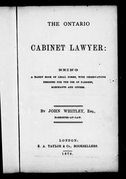 Cover of: The Ontario cabinet lawyer: being a handy book of legal forms, with observations designed for the use of farmers, merchants and others