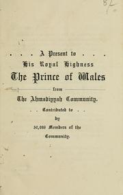Cover of: A present to His Royal Highness the Prince of Wales from the Ahmadiyyah community by Aḥmad, Bashīruddīn Maḥmūd