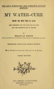 Cover of: My water-cure: tested for more than 35 years and published for the cure of diseases and the preservation of health