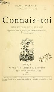 Cover of: Connais-toi: pièce en trois actes, en prose.  Représentée pour la première fois à la Comédie-Français, le 29 mars 1909.