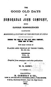 Cover of: The Good Old Days of Honorable John Company: Being Curious Reminiscences ... by William Carey, William Carey