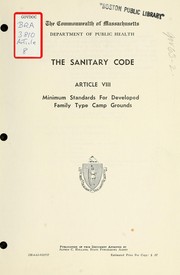 The sanitary code, article viii: minimum standards for developed family type camp ground by Massachusetts. Dept. of Public Health