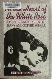 Cover of: At the heart of the White Rose by Hans Scholl