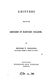 Cover of: Lectures read to the seniors in Harvard College. by Edward Tyrrel Channing