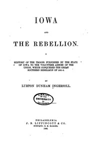 Cover of: Iowa and the Rebellion: A History of the Troops Furnished by the State of ...