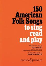 150 American folk songs to sing, read, and play by Peter Erdei