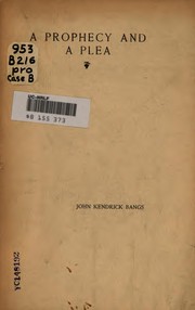 Cover of: A prophecy and a plea by John Kendrick Bangs