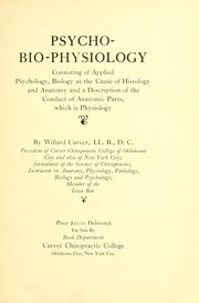 Cover of: Psycho-bio-physiology: consisting of applied psychology, biology as the cause of histology and anatomy and a description of the conduct of anatomic parts, which is physiology